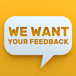 We Want Your Feedback